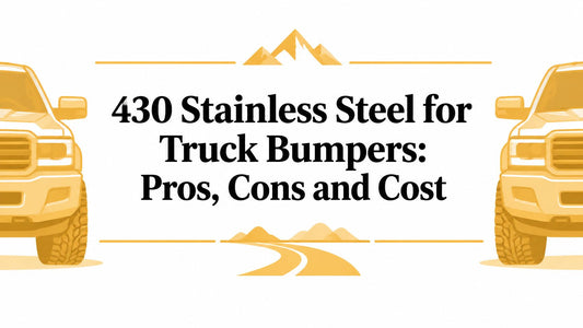 430 Stainless Steel for Truck Bumpers: Pros, Cons and Cost - Galhor