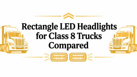 Rectangle LED Headlights for Class 8 Trucks Compared - Galhor