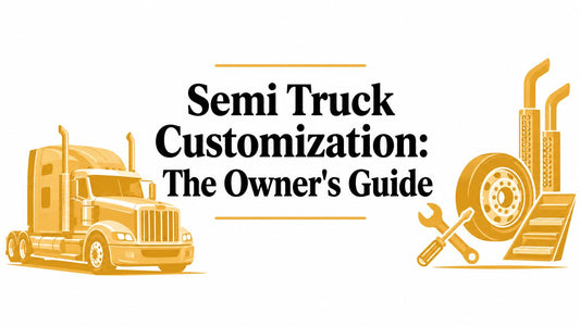 Semi Truck Customization: The Owner's Guide - Galhor